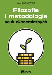 Okładka książki Filozofia i metodologia nauk ekonomicznych Jan Burnewicz