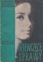 Okładka książki Dziewczęce sprawy Jadwiga Beaupré