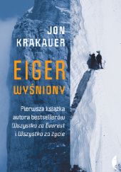 Okładka książki Eiger wyśniony Jon Krakauer