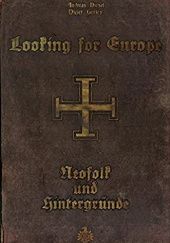 Okładka książki Looking For Europe. A History Of Neofolk Andreas Diesel, Dieter Gerten