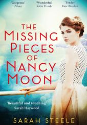 Okładka książki The Missing Pieces of Nancy Moon Sarah Steele