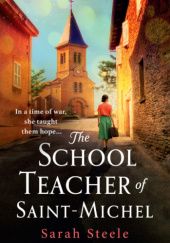 Okładka książki The Schoolteacher of Saint-Michel Sarah Steele