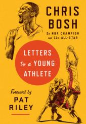 Okładka książki Letters to a Young Athlete Chris Bosh, Pat Riley