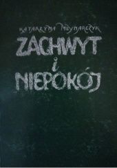 Okładka książki Zachwyt i niepokój Katarzyna Młynarczyk