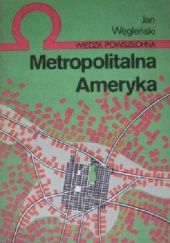 Okładka książki Metropolitalna Ameryka Jan Węgleński