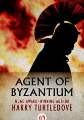 Okładka książki Agent of Byzantium Harry Turtledove
