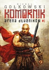 Okładka książki Komornik. Arena dłużników #1 Michał Gołkowski
