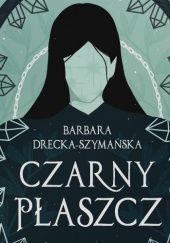 Okładka książki Czarny Płaszcz Barbara Drecka-Szymańska