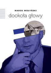 Okładka książki Dookoła głowy Marek Wołyński