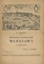 Okładka książki Warunki hygieniczne Warszawy w wieku XVIII: Ulice i domy Franciszek Giedroyć
