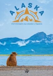 Okładka książki Alaska. Przystanek na krańcu świata Damian Hadaś