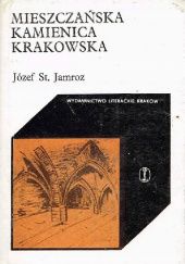 Okładka książki Mieszczańska kamienica krakowska Józef St. Jamroz