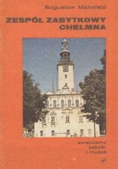 Okładka książki Zespół zabytkowy Chełmna Bogusław Mansfeld