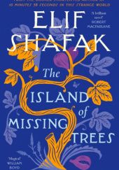 Okładka książki The Island of Missing Trees Elif Shafak