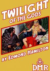 Okładka książki Twilight of the Gods Edmond Hamilton