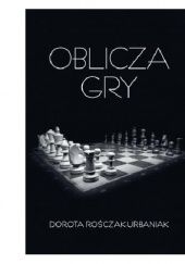 Okładka książki Oblicza gry Dorota Rośczak-Urbaniak