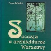 Okładka książki Secesja w architekturze Warszawy Anna Szkurłat