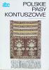 Okładka książki Polskie pasy kontuszowe Maria Kałamajska-Saeed