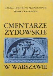 Okładka książki Cmentarze żydowskie w Warszawie Monika Krajewska, Hanna Paszkiewicz, Piotr Paszkiewicz