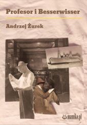 Okładka książki Profesor i Besserwisser Andrzej Żurek
