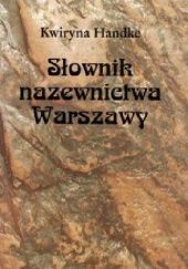 Okładka książki Słownik nazewnictwa Warszawy Kwiryna Handke