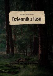 Okładka książki Dziennik z lasu Bolsław Polakowski