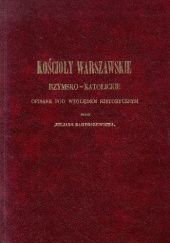 Okładka książki Kościoły warszawskie rzymsko-katolickie opisane pod względem historycznym Julian Bartoszewicz