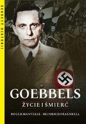 Okładka książki Goebbels. Życie i śmierć Heinrich Fraenkel, Roger Manvell