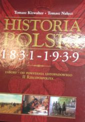 Okładka książki Historia Polski 1831-1939 Tomasz Kizwalter, Tomasz Nałęcz