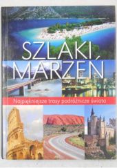 Okładka książki Szlaki marzeń. Najpiękniejsze trasy podróżnicze świata Ulrike Schöber