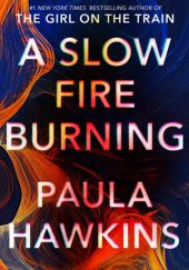 Okładka książki A Slow Fire Burning Paula Hawkins