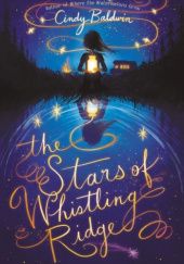 Okładka książki The Stars of Whistling Ridge Cindy Baldwin