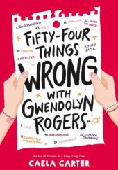 Okładka książki Fifty-Four Things Wrong with Gwendolyn Rogers Caela Carter