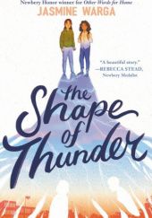 Okładka książki The Shape of Thunder Jasmine Warga