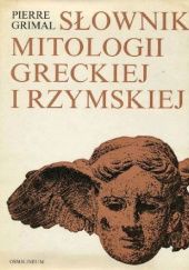 Okładka książki Słownik mitologii greckiej i rzymskiej Pierre Grimal