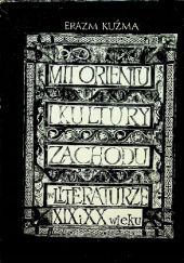 Okładka książki Mit Orientu i kultury Zachodu w literaturze XIX i XX wieku Erazm Kuźma
