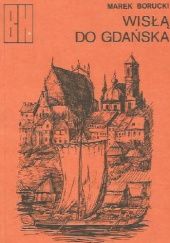 Okładka książki Wisłą do Gdańska Marek Borucki