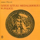 Okładka książki Dzieje sztuki medalierskiej w Polsce Adam Więcek