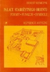 Okładka książki Pałace starożytnego Orientu: Formy - funkcje - symbole Ernest Niemczyk