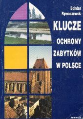 Okładka książki Klucze ochrony zabytków w Polsce Bohdan Rymaszewski