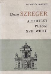 Efraim Szreger: Architekt polski XVIII wieku