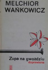 Okładka książki Zupa na gwoździu - doprawiona Melchior Wańkowicz