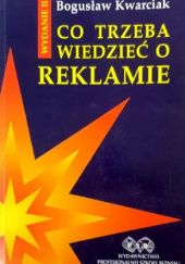 Okładka książki Co trzeba wiedzieć o reklamie Bogusław Kwarciak