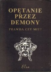 Okładka książki Opętanie przez demony - Prawda czy mit? Andrzej Juliusz Sarwa