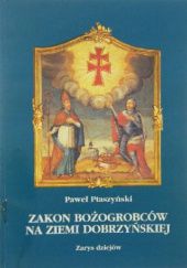 Okładka książki Zakon bożogrobców na Ziemi Dobrzyńskiej Paweł Ptaszyński