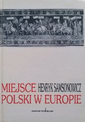 Okładka książki Miejsce Polski w Europie Henryk Samsonowicz