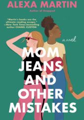 Okładka książki Mom Jeans and Other Mistakes Alexa Martin