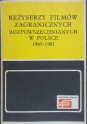 Okładka książki Reżyserzy filmów zagranicznych rozpowszechnianych w Polsce 1945-1981 Grzegorz Balski