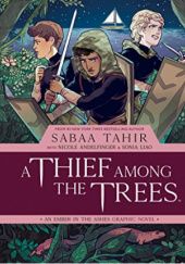 Okładka książki A Thief Among the trees Nicole Andelfinger, Sonia Liao, Sabaa Tahir