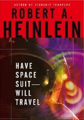 Okładka książki Have Space Suit—Will Travel Robert A. Heinlein